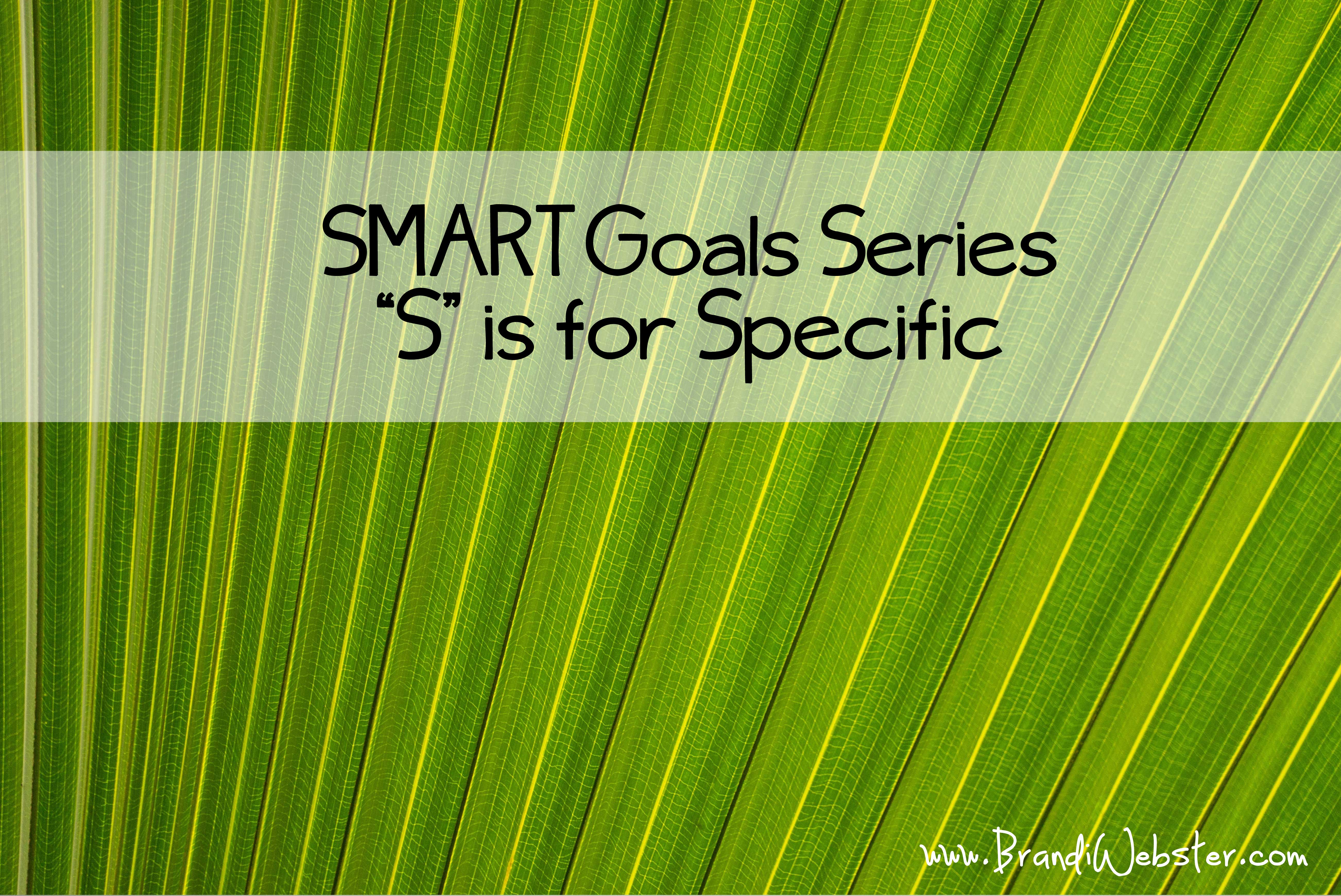 SMART Goals- S is for Specific