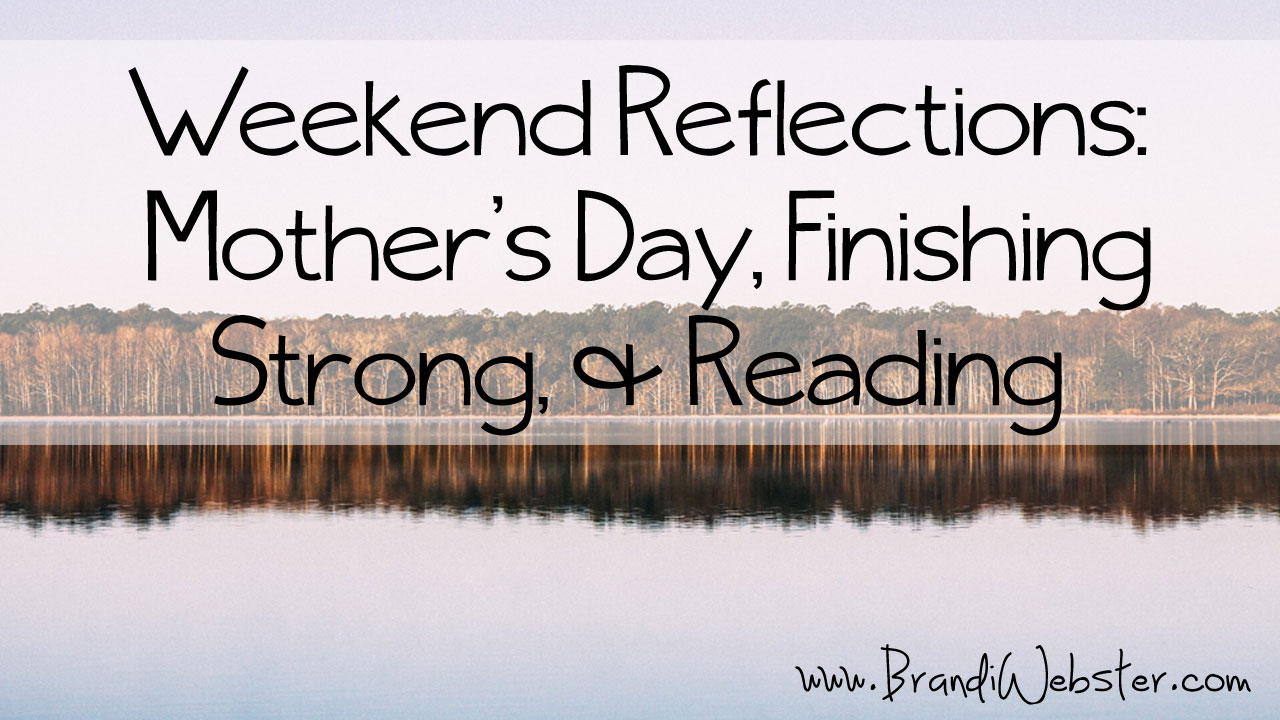 Weekend Reflections: Mother's Day